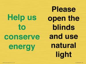 Help us to conserve energy - Please open the blinds and use natural light